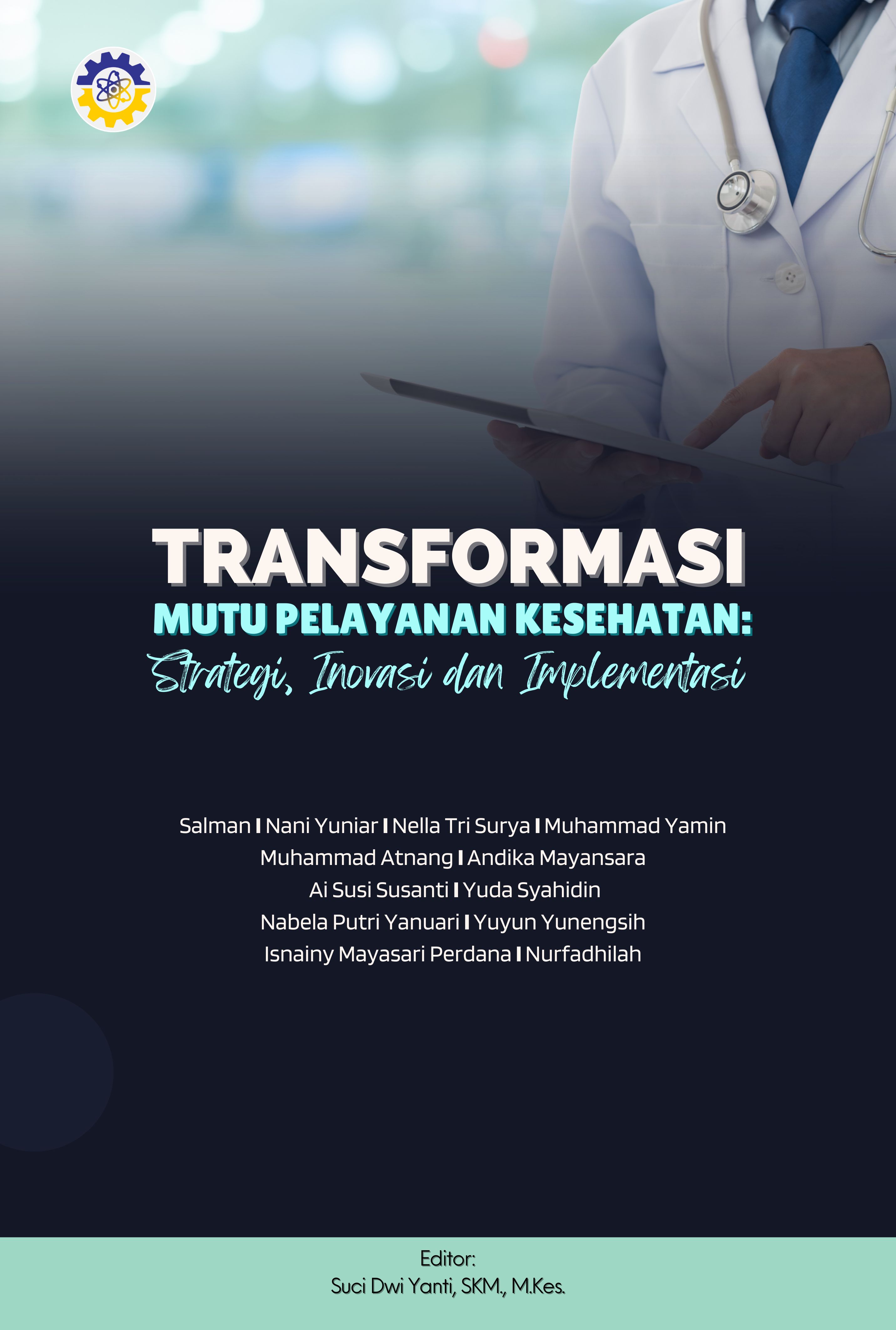 Transformasi Mutu Pelayanan Kesehatan: Strategi, Inovasi dan Implementasi
