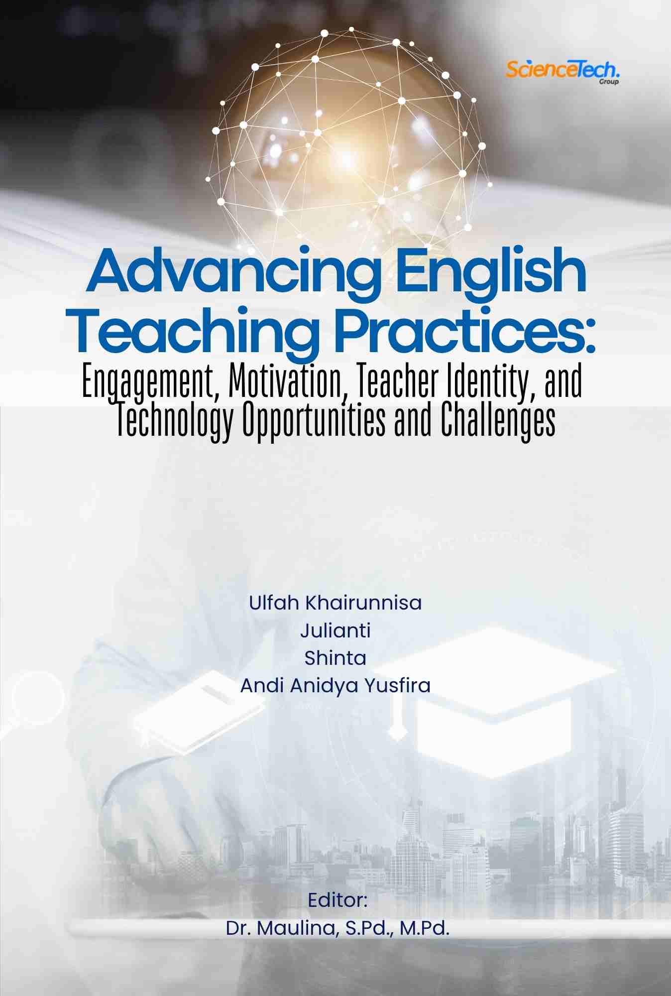 Advancing English Teaching Practices: Engagement, Motivation, Teacher Identity, and Technology Opportunities and Challenges
