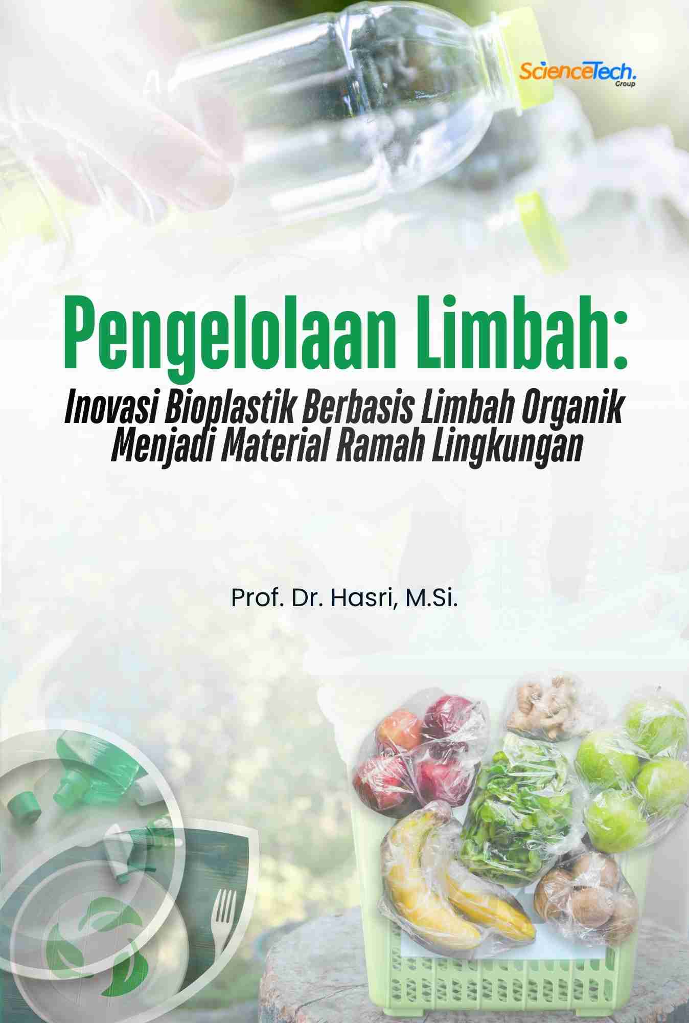 Pengelolaan Limbah: Inovasi Bioplastik Berbasis Limbah Organik Menjadi Material Ramah Lingkungan