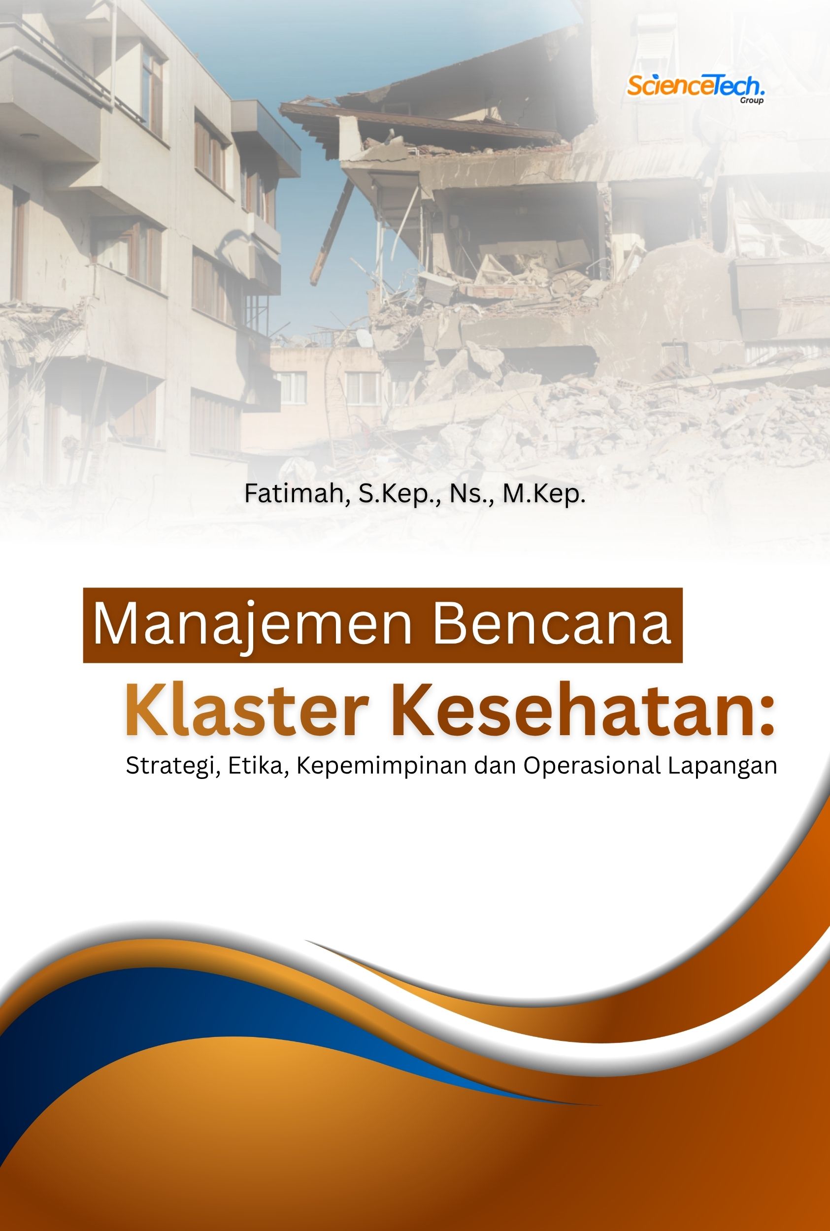 Manajemen Bencana: Strategi, Etika, Kepemimpinan, dan Operasional Lapangan