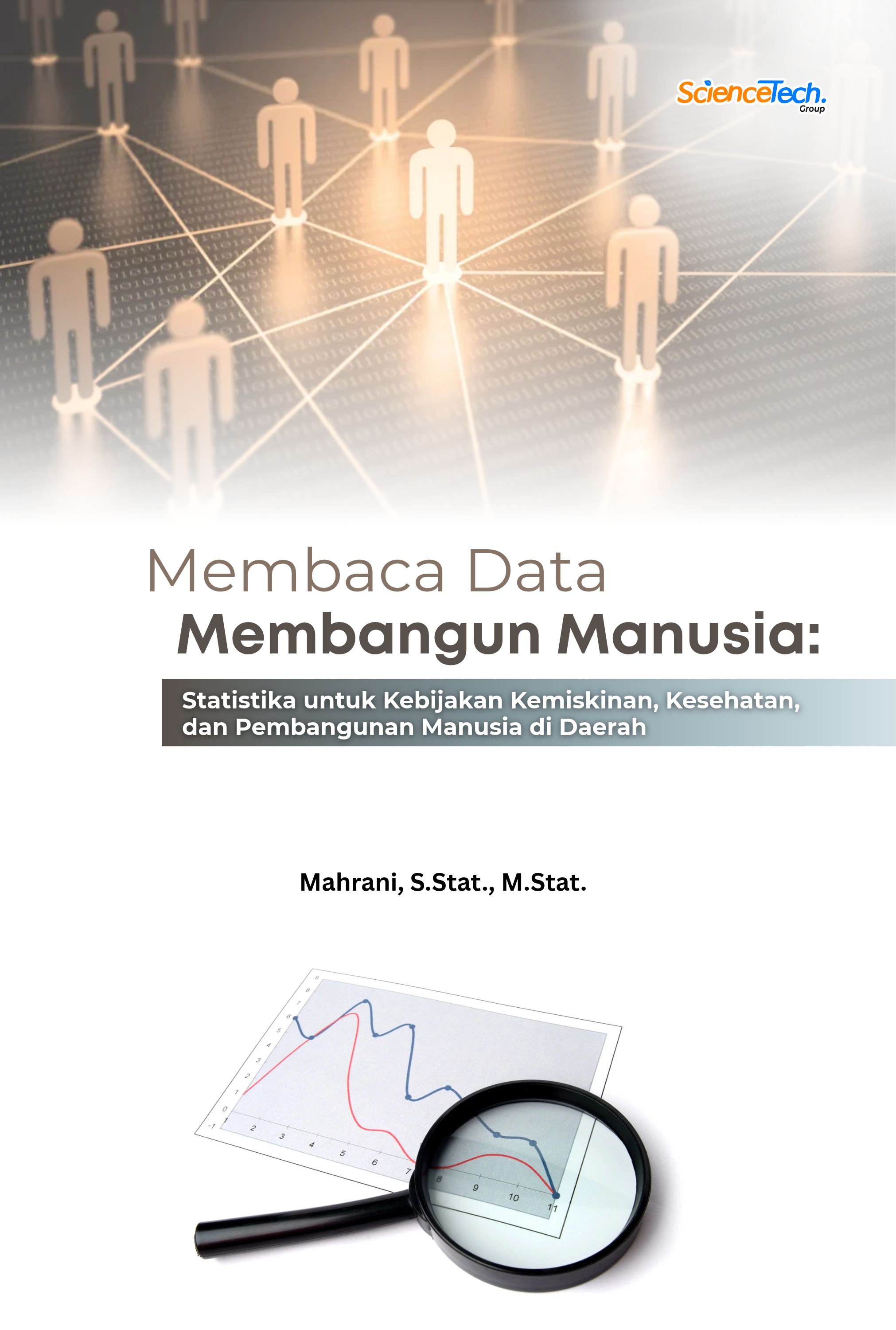 Membaca Data, Membangun Manusia: Statistika untuk Kebijakan Kemiskinan, Kesehatan, dan Pembangunan Manusia di Daerah