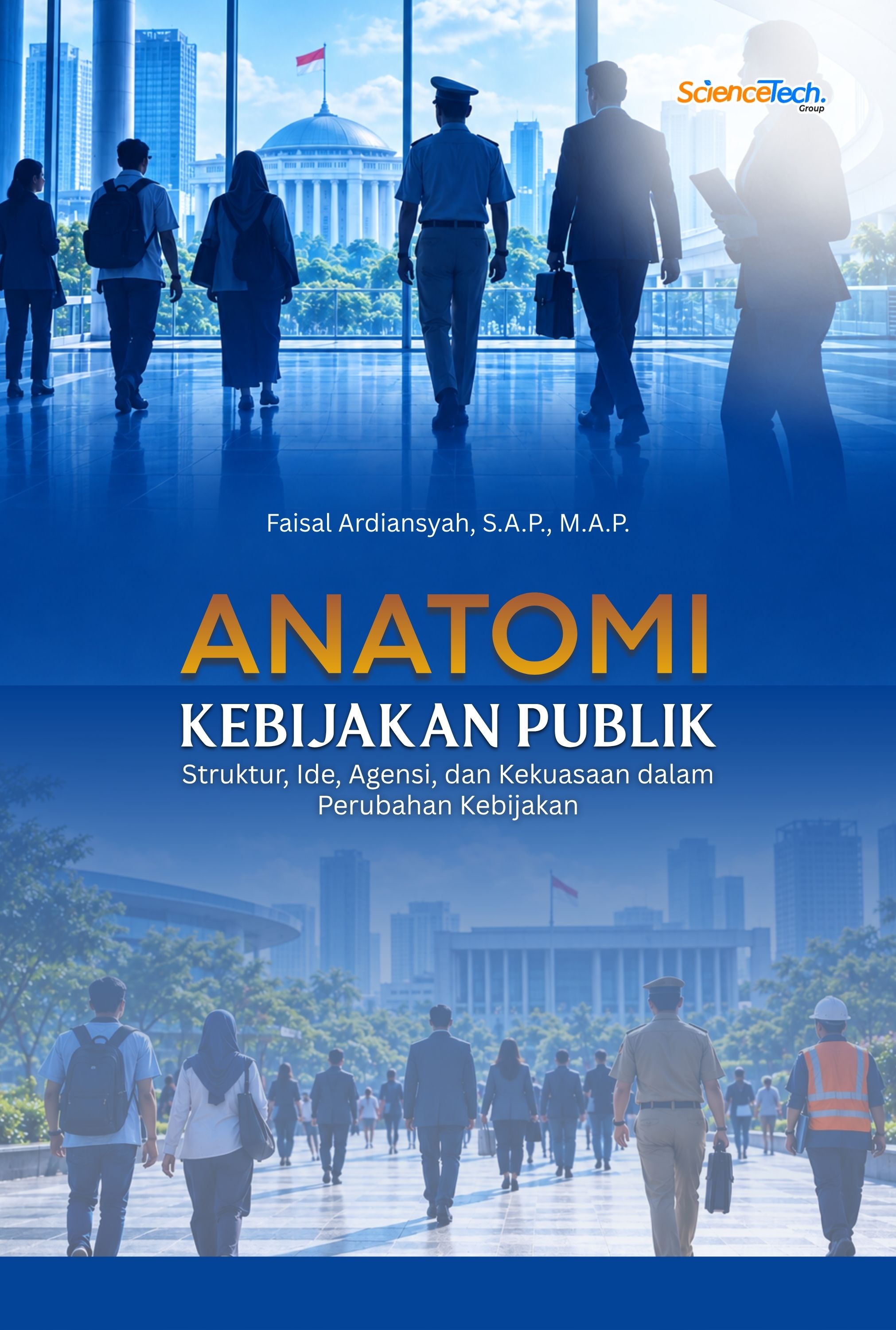 Anatomi Kebijakan Publik: Struktur, Ide, Agensi, dan Kekuasaan dalam Perubahan Kebijakan