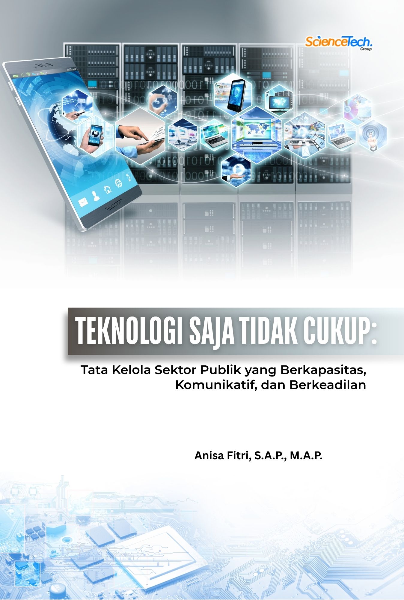 Teknologi Saja Tidak Cukup: Tata Kelola Sektor Publik yang Berkapasitas, Komunikatif, dan Berkeadilan